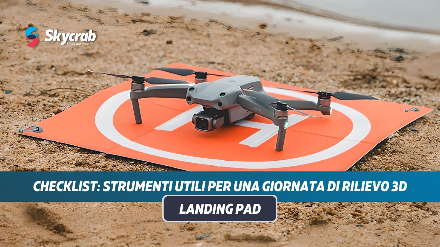 Checklist: strumenti utili per una giornata di rilievo #3 - Landing Pad